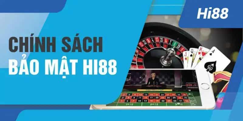 Chính sách bảo mật tại Hi88.xyz là gì?