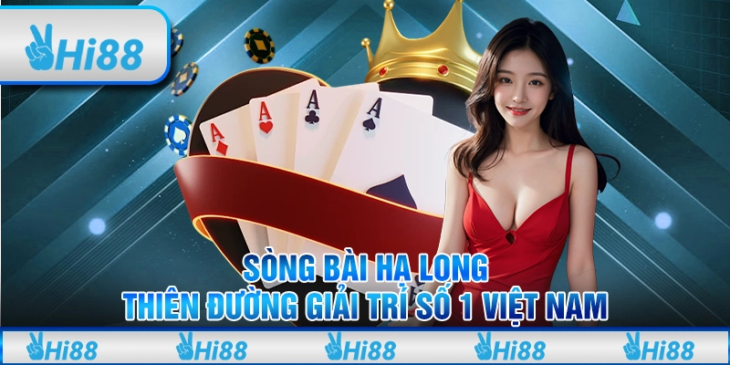 Sòng Bài Hạ Long - Thiên Đường Giải Trí Số 1 Việt Nam