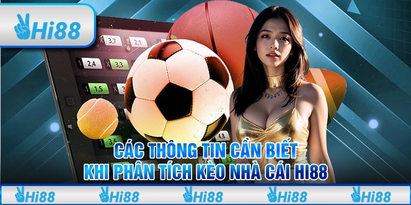 Các Thông Tin Cần Biết Khi Phân Tích Kèo Nhà Cái Hi88 
