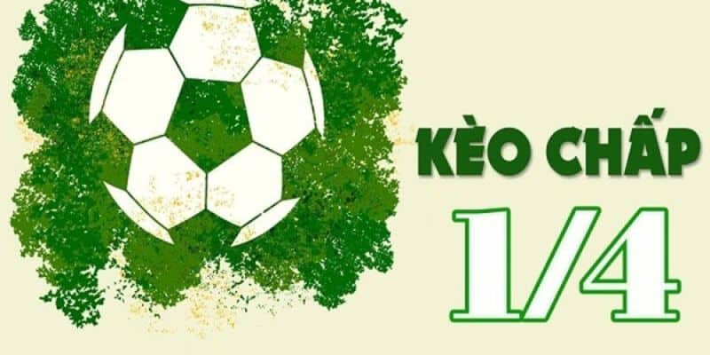 Thế nào là định nghĩa của kèo chấp 1 1/4? 