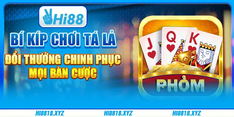 Tá lả đổi thưởng - Bí kíp chinh phục mọi bàn cược