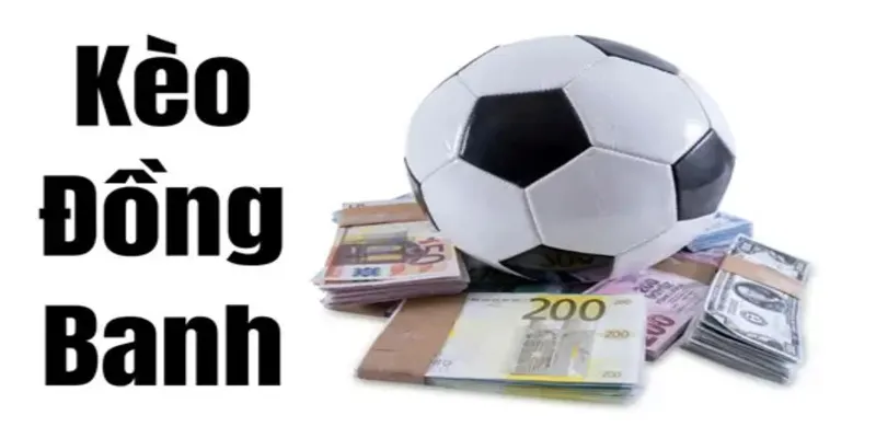Mẹo cược kèo đồng banh
