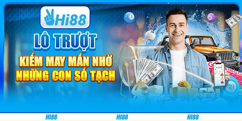 Lô trượt - Kiếm may mắn nhờ những con số tạch