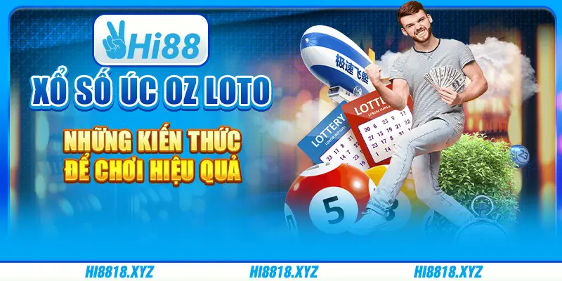 Xổ số Úc OZ Loto - Những kiến thức để chơi hiệu quả