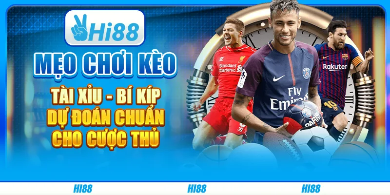 Mẹo chơi kèo tài xỉu - Bí kíp dự đoán chuẩn cho cược thủ