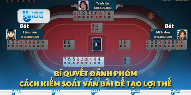 Bí quyết đánh phỏm: Cách kiểm soát ván bài để tạo lợi thế